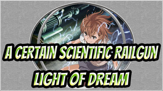 A Certain Scientific Railgun AMV / BGM：Light of Dream