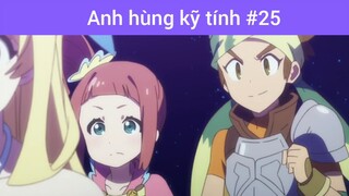 Anh hùng kĩ tính p25