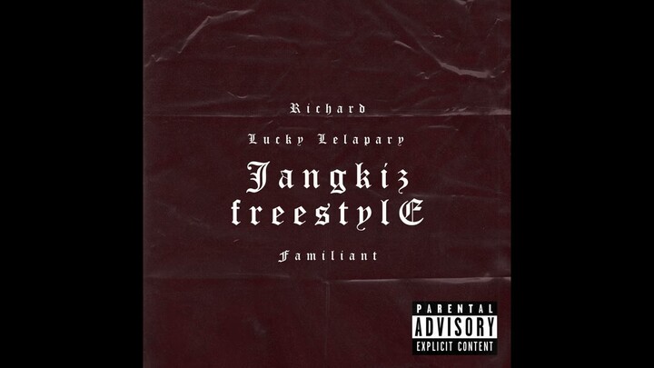 JANGKIZ FREESTYLE - RICHARD, LUCKY LELAPARY & Familiant (Official Audio)