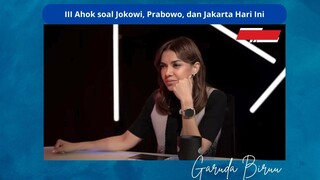 Ahok soal Jokowi dan Prabowo Part 3