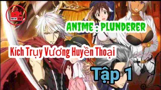 #ALAnime Plunderer ( Kích Trụy Vương Huyền Thoại) - Tập 1 ( Việt Sub ).