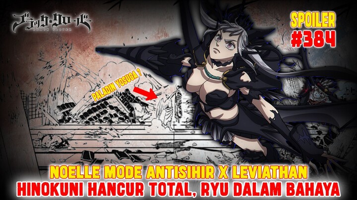 [SPOILER] BLACK CLOVER 384❗NOELLE MODE ANTISIHIR X LEVIATHAN❗HINOKUNI HANCUR DISERANG ❗