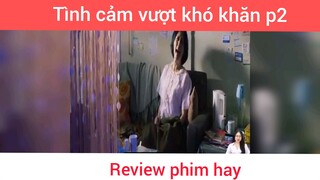Tình cảm vượt khó khăn p2