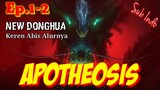 APOTHEOSIS Episode 1-2 Sub Indoneisa - #Donghua Terbaru, Rugi Kalo gak Nonton