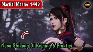 Martial Master 1443 ‼️Nona Shikong Di Kepung 6 Praktisi