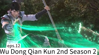Wu Dong Qian Kun 2nd Season 2. eps.12