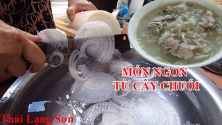 Học Được Món Tủ Của Mẹ Làm Từ Thân Cây Chuối VỢ Cũng Phải Gật Đầu Khen Ngon I Thai Lạng Sơn