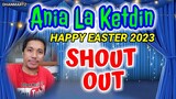 ANIA LA KETDIN || HAPPY EASTER 2023 | SHOUT OUT