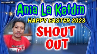 ANIA LA KETDIN || HAPPY EASTER 2023 | SHOUT OUT