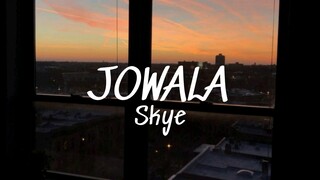 Skye - JOWALA (Lyrics)