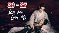 KiII Me ❤️ Me Episode 30 - 32 END