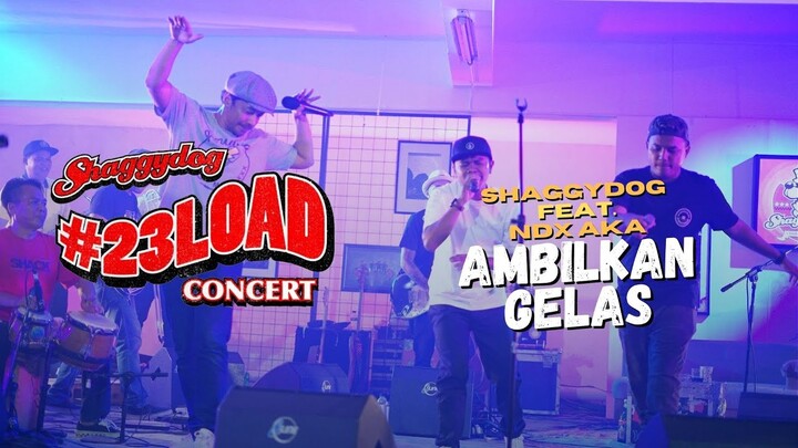 #23LOADCONCERT | SHAGGYDOG - AMBILKAN GELAS feat. @NDXAKA TV [LIVE]