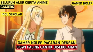 Seluruh Alur Cerita Anime Gamers | Gamers Nolep Berpasangan Dengan Idol Paling Cantik Di Sekolah