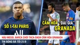 TIN BÓNG ĐÁ 21//9 | Barca NHỌC NHẰN cầm hòa Granada - Mbappe là số 1 ở PSG chứ không phải Neymar