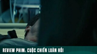 REVIEW PHIM: “ CUỘC CHIẾN LUÂN HỒI “ ( Phần 8 ) #reviewphimhaynhat