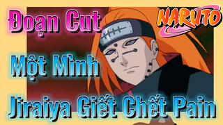 [Naruto] Đoạn Cut |Một Mình Jiraiya Giết Chết Pain