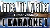 Dance With My Father ( KARAOKE ) - Luther Vandross