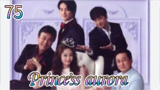 Princess Aurora | episode 75 | English subtitle