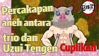 [Demon Slayer] Cuplikan |  Percakapan aneh antara trio dan Uzui Tengen