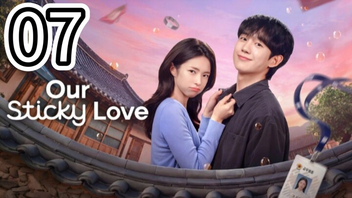 (Eng Sub) 🇰🇷 OUR STICKY LOVE- Episode 7