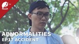 Abnormalities | EP17. Accident | So you are always a child.