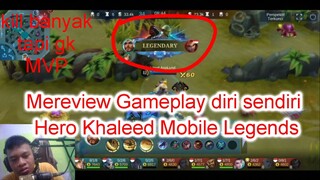 Mereview Gamplay diri sendiri Hero Khaleed Mobile Legends