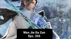 Wan Jie Du Zun episode 333 sub indo