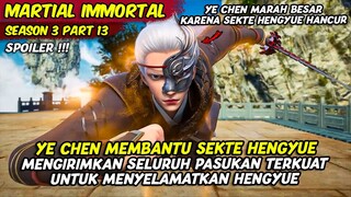 YE CHEN MARAH BESAR KARENA SEKTE HENGYUE TELAH HANCUR | MARTIAL IMMORTAL | SEASON 3 PART 13