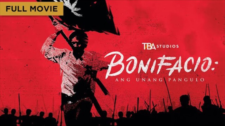 Bonifacio: Ang Unang Pangulo (2014) - Full Movie