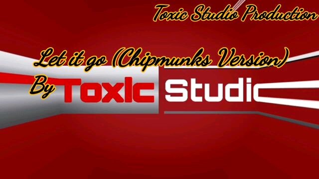 Let It Go | Chipmunks Version | By Toxic Studio