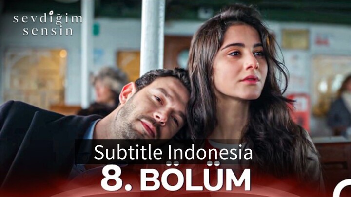 Sevdigim Sensin - Episode 8 (Subtitle Indonesia)