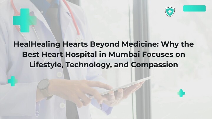 Best Heart Hospital in Mumbai: Care Beyond Surgery