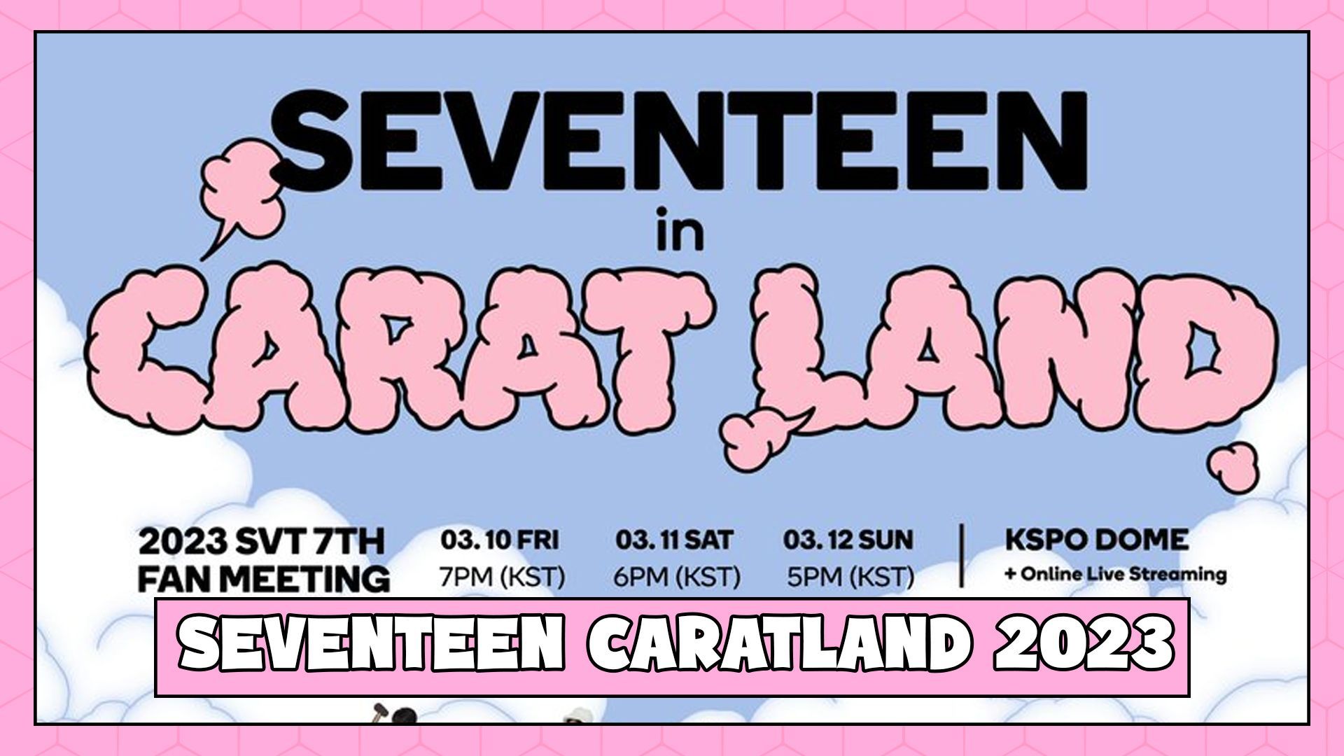 Day 3 2023 SVT 7th Fanmeeting 'SEVENTEEN in CARAT LAND