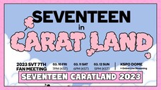 Day 3 2023 SVT 7th Fanmeeting 'SEVENTEEN in CARAT LAND' [12.3.2023]
