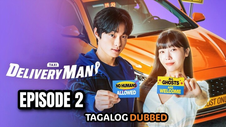 Delivery Man Episode 2 Tagalog Dubbed