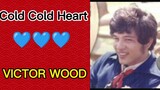 COLD COLD HEART | VICTOR WOOD #victorwood #oldiesbutgoodies #bringbackmemories