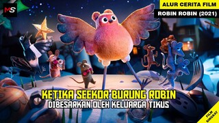 KETIKA SEEKOR BURUNG MENCARI JATI DIRINYA - Alur Cerita Film Robin Robin (2021)