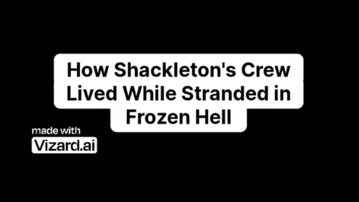 How Shackleton's Crew Lived While Stranded in Frozen Hell