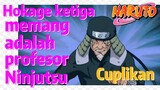 [Naruto] Cuplikan |  Hokage ketiga memang adalah profesor Ninjutsu