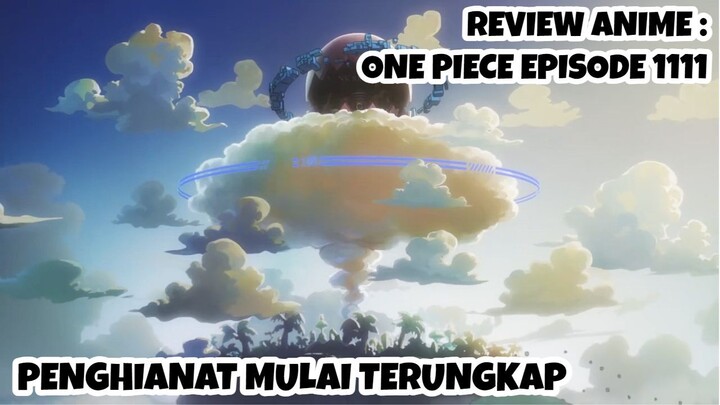 REVIEW ANIME : ONE PIECE EPISODE 1111 || Penghianat mulai terungkap