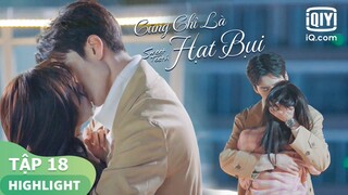 Siêu ngọt ngào~ ôm hôn nhau | Cũng Chỉ Là Hạt Bụi Tập 18 | iQiyi Vietnam