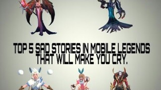 TOP 5 SAD STORIES IN MOBILE LEGENDS