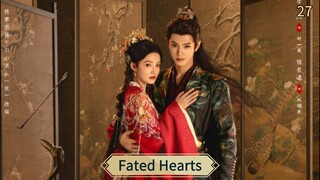 [ SUB INDO ] Fated Hearts Ep 27