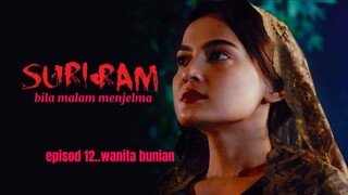 suri-ram..bila malam menjelma..episod 12..wanita bunian