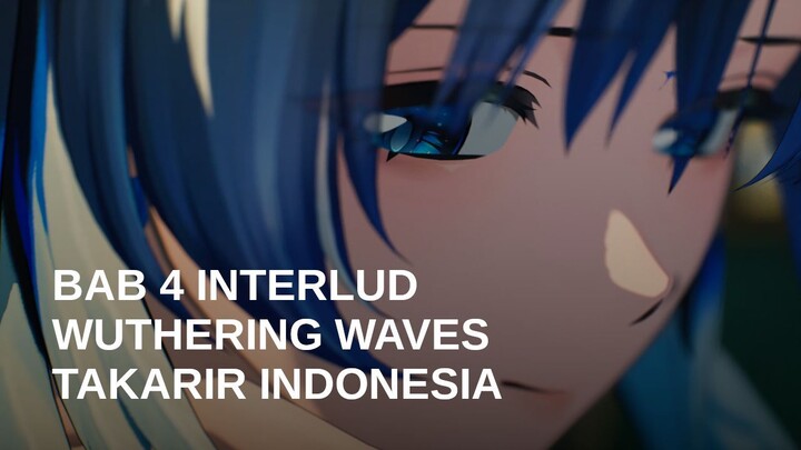 Wuthering Waves 3.5 - Bab 4 Interlud (Takarir Indonesia - SUB INDO)