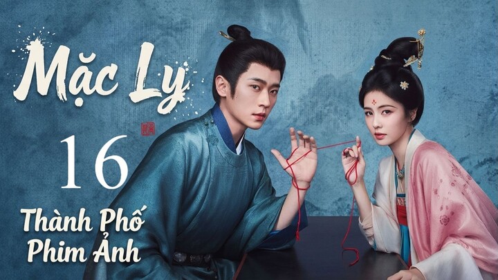 Mạc Ly (The First Jasmine) Full HD - Tập 16 (Thuyết Minh)