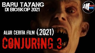 CONJURING 3 - 2021 - DIJEMPUT IBLIS KE NERAKA - ALUR CERITA FILM HOROR