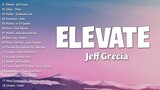 Elevate - Jeff Grecia | New Tagalog Songs 2023 Playlist ~ Top Trends Philippines 2023