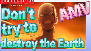 [One-Punch Man]  AMV |  Don't try to destroy the Earth