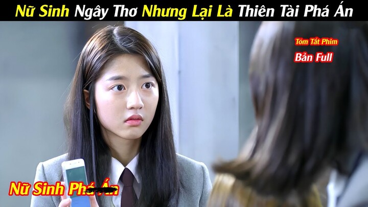 Review Phim: Nữ Sinh Ngây Thơ Nhưng Lại là Thiên Tài Phá Án | Tóm Tắt Phim Hàn Hay